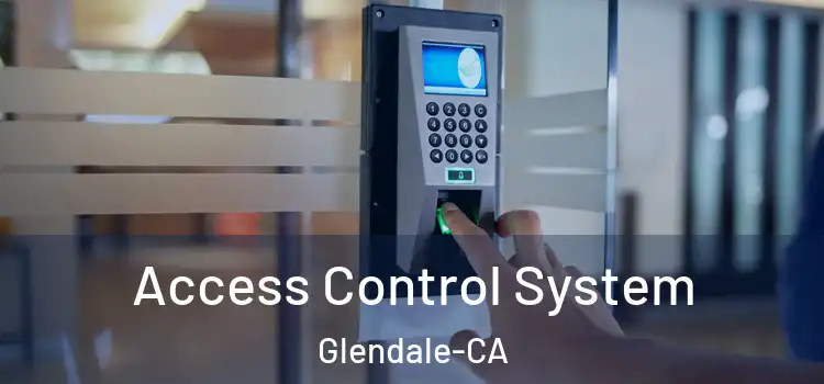  Access Control System Glendale-CA