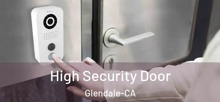  High Security Door Glendale-CA