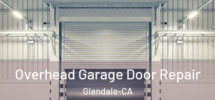  Overhead Garage Door Repair Glendale-CA