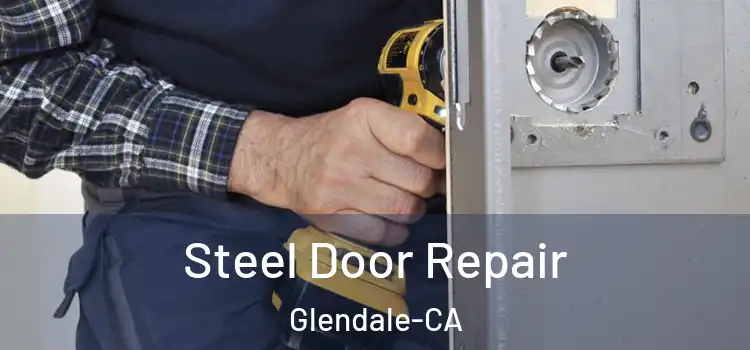  Steel Door Repair Glendale-CA