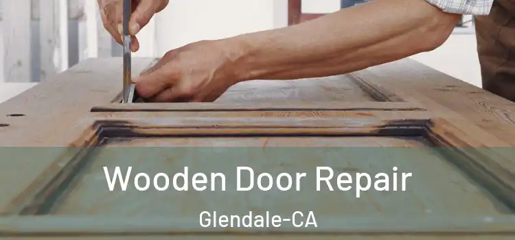  Wooden Door Repair Glendale-CA